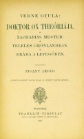 VERNE (Jules) Gyula: Doktor Ox Theóriája. Zachariás mester. Telelés Grönlandban. Dráma a levegőben. Ford. Zigány Árpád.