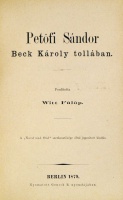BECK Károly: Petőfi Sándor Beck Károly tollából. Ford. Witt Fülöp.