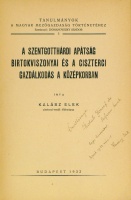 KALÁSZ Elek : A szentgotthárdi apátság birtokviszonyai és a ciszterci gazdálkodás a középkorban. Dedikált.