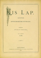Kis Lap. Képes gyermek-ujság. XLIV. és XLV. köt. (1-2. félév.) 26+27 sz. 1893. jan. 1-dec. 31-ig. Teljes év. Szerk. Forgó bácsi [Ágai Adolf].