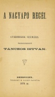TÁNCZOS István: A nagyapó regéi. Gyermekek számára összeszerkeszté - -.