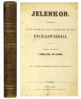 Jelenkor. Politikai és társas élet encyclopaediája. Különös tekintettel a hirlapok olvasoira. (Az „Ujabb kori ismeretek tárának” folytatása.)