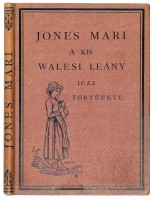 Jones Mari, a kis walesi leány igaz története, vagy hogyan alakult meg a nagy angol bibliaterjesztő társaság. Angolból ford. Balogh Elemér. 22 képpel.