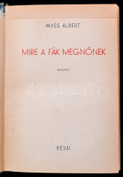 Wass Albert: Mire a fák megnőnek. Bp., 1942, Révai.  Kiadói egészvászon kötés, belül a címlap vágott.