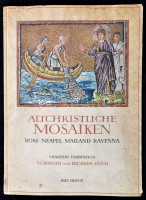 Altchristliche Mosaiken. Des IV. bis VII. jahrhunderts. Rom,Neapel, Mailand, Ravenna. Richarda Huch előszavával. Wolfgang Fritz Volbach előszavával. Bern,1943,Iris, 14+1 p.+XIV t. Német nyelven. Kiadói papírkötés, kissé foltos, kissé