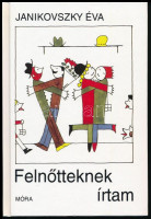 Janikovszky Éva: Felnőtteknek írtam. DEDIKÁLT! Bp., 1997, Móra. Kiadói kartonált kötés, jó állapotban.