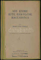 Horváth Cyrill: Ady Endre hite, erkölcse, magyarsága. Különlenyomat a Budapesti Hírlapból. Bp.,1928, Budapesti Hírlap, 79 p. Átkötött félvászon-kötésben.