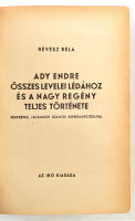 Révész Béla: Ady Endre összes levelei Lédához és a nagy regény teljes története fényképek, facsimilék számos reprodukciójával. Bp., 1942, Szerzői kiadás, 608 p.+13 t. Javított félvászonkötésben, kissé kopott gerinccel és