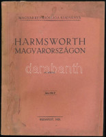 Harmsworth Magyarországon. Bp., 1928., Magyar Revíziós Liga, 1 t.+63+1 p.+63 t. (Fekete-fehér fotók.) Kiadói papírkötés, foltos. Ritka!