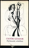 Csoóri Sándor: Párbeszéd, sötétben. Bp.,1973.,Magvető. Első kiadás. Kiadói egészvászon-kötés, kiadói papír védőborítóban. A szerző, Csoóri Sándor (1930-2016) által aláírt, dátumozott példány.