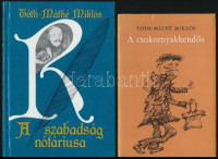 Tóth Máthé Miklós 2 műve, a szerző által dedikáltak: A csokornyakkendős.;A szabadság nótáriusa. Bp.,1980-1987,Magvető-Magyarországi Református Egyház Zsinati Sajtóosztálya. Kiadói egészvászon-kötés, kiadói papír