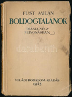 Füst Milán: Boldogtalanok. Budapest, 1923. ,,Világirodalom' (Otthon ny.) 94 p. Első kiadás. Kiadói, sérült papírborítóban.