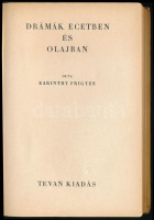 Karinthy Frigyes: Drámák ecetben és olajban. Első kiadás! Békéscsaba,[1926], Tevan. Félvászon-kötésben, kissé kopott borítóval.