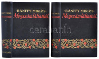 Bánffy Miklós: Megszámláltattál... I-II. kötet. Darabokra szaggattatol. (Erdélyi történet I.). Bp., 1940, Révai. Kiadói aranyozott, festett egészvászon-kötés jó állapotban.