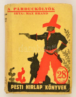 Max Brand: A párduckölyök. Fordította: Gál Andor. A borítón Byss Róbert illusztrációjával. Pesti Hírlap Könyvek 54. Bp.,1928,Pesti Hírlap, (Légrády-ny.), 256 p. Kiadói papírkötés, kis sérüléssel a gerincen, kis folttal a
