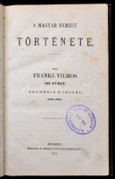 Frankl Vilmos [Fraknói Vilmos]: A magyar nemzet története. III. füzet: (1526-1825.) Házi Könyvtár XI. Bp., 1873, Szent István-Társulat,(Athenaeum-ny.),4+400+4 p. Átkötött félvászon-kötés, volt könyvtári példány.