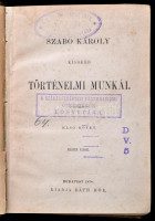 Szabó Károly: -- kissebb történelmi munkái. Második kiadás.I. kötet. Bp. 1878. Ráth. 401 l. A mű két kötetben teljes. Későbbi egészvászon kötésben.