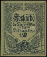 Festgabe der Gemeinde Wien zur Erinnerung an die Befreiungskriege 1813. Wien, 1913. 128 p. sok képpel, térképpel. Festett egészvászon kötében, szép állapotban / With many maps and images in full linen binding in great condition