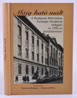 Máig ható múlt. A Budapest Református Teológiai Akadémia hallgatói az 1956-os forradalomban. Szerk.: Horváth Erzsébet-Komlósi Péter. Bp.,2016, Magyarországi Református Egyház Zsinati Levéltára. Kiadói kartonált papírkötés,