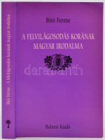 Bíró Ferenc: A felvilágosodás korának magyar irodalma. Bp.,1998, Balassi Kiadó. Kiadói papírkötés, jó állapotban.