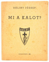 1946 Bálint József: Mi a KALOT? (Katolikus Agrárifjúsági Legényegyletek Országos Testülete.) Bp.,1946., KALOT Mozgalom Országos Központja,(Korda-ny.), 31 p.