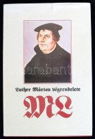 Luther Márton végrendelete. A reformátor testamentumának tartalmát és történetét ismerteti Fabiny Tibor. Budapest, 1982, Corvina. Kiadói egészvászon-kötés papír védőborítóban. Jó állapotban.