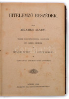 Melcher Alajos: Hitelemző beszédek. II. köt.: A parancsokról. Ford.: Dr. Kiss János. Szeged, 1893, Bába Sándor,IV+419 p. Egyetlen kiadás. Korabeli aranyozott félbőr-kötésben, aranyozott lapélekkel, kissé kopott borítóval, az