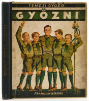 Temesi Győző: Győzni! Az új magyar fiú regénye. Bp., 1929, Franklin, 147 p.  Szövegközti illusztrációkkal. Kiadói illusztrált félvászon-kötés, kissé kopott borítóval.