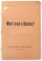 Miért árad a Balaton? Bp., 1915, Országos Vízépítési Igazgatóság, 8 p.+1 t. (A Balaton vízjárása az 1909-1915 években, grafikon.) Kiadói papírkötés, a borítón kis szakadással.