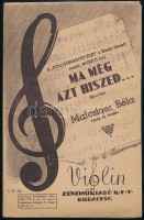 Malcsiner Gyula: Ma még azt hiszed. Slow-fox. A 'Kölcsönadott élet' c. Bánky filmből. Énekli. Muráti Lili. Bp., 1943, Zeneműkiadó Kft. Kotta. Hajtásnyommal.