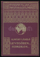 Almásy László (1895-1952): Levegőben... homokon... Magyar Földrajzi Társaság Könyvtára. Bp.,[1938], Franklin, 146+2 p.+16 (Kétoldalas fekete-fehér fotók képtáblák.) Kiadói aranyozott egészvászon sorozatkötésben,kissé kopott