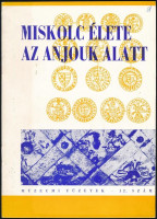 Komáromy József: Miskolc élete az Anjouk alatt. Múzeumi Füzetek 12. Miskolc, 1962., Hermann Ottó Múzeum, 20 p. Kiadói papírkötés, ceruzás aláhúzásokkal.
