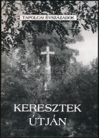 Keresztek útján. Összeáll., fényképezte és a tipográfiát készítette: N. Horváth Erzsébet, Hangodi László. Tapolcai Évszázadok. I. Tapolca, 2003., Kölcsey Nyomda Kft.-ny. Kiadói kartonált papírkötés.