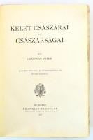 Gróf Vay Péter: Kelet császárai és császárságai. 17 színes műlappal, 50 műmelléklettel és 86 szövegképpel. Bp., 1906, Franklin-Társulat. Átkötött félvászon-kötésben. Gerinc sérült.