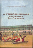 Balogh Jánosné Horváth Terézia: A pünkösdi király Csepregen és Jókainál. Csepreg, 2005, Farkas Sándor Egylet. Kiadói kartonált papírkötés. A szerző,  	Balogh Jánosné Horváth Terézia (1941-) által  Gráfik Imre (1944-)