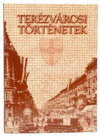 Terézvárosi történetek. A történeteket és a korabeli fotókat Lothringer Miklós válogatta. Szerk.: Jávor Ágnes. Bp., 2000, Terézvárosi Művelődési Közalapítvány, 23+3 p. Kiadói kartonált papírkötés, jó állapotban.