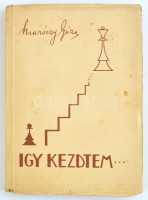 Maróczy Géza: Így kezdtem. Maróczy Géza visszaemlékezései sakkmesteri pélyafutásának kezdetére. Budapest, 1942, Légrády Testvérek Rt., 192 p. Kiadói papírkötés, számos szöveg közti ábrával illusztrálva, kissé szakadt és