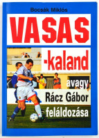 Bocsák Miklós: Vasas-kaland avagy Rácz Gábor feláldozása. Bp., 2004., Magánkiadás. Bp., 2006., Magánkiadás. Kiadói papírkötés. Kiss László (1949-) labdarúgó, labdarúgó edző ajándékozási soraival.
