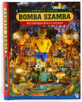 Hegyi Iván: Bomba szamba. Ötcsillagos brazil futball. Bp., 2008., Népszabadság. Kiadói kartonált papírkötés, kiadói papír védőborítóban. A szerző érdekes dedikációjával.