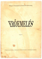 Erőemelés. Jegyzet. Kötelező olvasmány a Testépítő és Erőemelő kétéves edzőképző számára. Bp.,1991,Magyar Testépítő és Erőemelő Szövetség. Fekete-fehér fotókkal illusztrált. Kiadói papírkötés, foltos, kissé szakadt