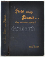 Föld Aurél: Fuss vagy Fizess... (Egy sportsman naplója)Bp., 1942, Kalász Könyvkiadó Rt., 248 p. + 16 t. Kiadói aranyozott egészvászon-kötésben, a gerincen kis sérüléssel, kissé kopott borítóval. Számozott, 31. számú