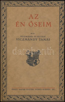 Viczmándy Tamás: Az én őseim. Írta: viczmándi és butkai. Bp.,1931., Kir. M. Egyetemi Nyomda, 132 p.+2 (genealógiai táblák) t. Átkötött félvászon-kötésben, az eredeti elülső papírborítót bekötötték.