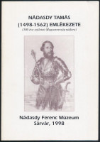 Söptei István : Nádasdy Tamás (1498-1562) emlékezete. (500 éve született Magyarország nádora). Szombathely, 1998, Vas Megyei Múzeumok Igazgatósága. 20p. Fekete-fehér reprodukciókkal, illusztrációkkal. Kiadói papírkötés.