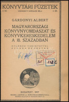 Gárdonyi Albert: Magyarországi könyvnyomdászat és könyvkereskedelem a 18. században. Különös tekintettel Budára és Pestre. Könyvtári Füzetek. 2. sz. Bp., 1917., Lantos A., 61+3 p. Átkötött egészvászon-kötés, kijáró
