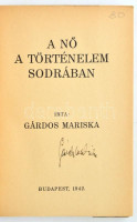 Gárdos Mariska: A nő a történelem sodrában. Bp., 1942, k.n. (Arany János irodalmi és Nyomdai Műintézet Rt.). A szerző, Gárdos Mária (1885-1973) magyar írónő, újságíró, a szocialista nőmozgalom egyik vezetője által aláírt!