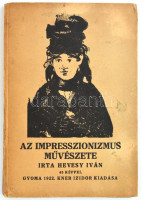 Hevesy Iván: Az impresszionizmus művészete. Gyoma, 1922, Kner Izidor, 103 p. A szerző, Hevesy Iván (1893- 1966) által dedikált! Egészoldalas és szövegközti illusztrációkkal. A hátsó kötéstáblán Kozma Lajos könyvdíszével. Első