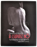 Desmond Morris: A csupasz nő. Tanulmány a női testről. Eifert János fotóival. Ajándékozói bejegyzéssel. Bp, 2007, Dialóg Campus Kiadó. Kiadói kartonált papírkötésben, kiadói védőborítóban, szép állapotban.