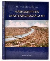 Dr. Takács Sarolta:  Városépítés Magyarországon. Bp., 2004.  Officina '96 Kiadó, Kiadói kartonálásban