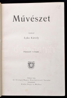 Művészet. Szerk.: Lyka Károly. III. évfolyam. Országos Magyar Képzőművészeti Társálat. Budapest, 1904, Singer és Wolfner, (műmellékletekkel) t. Kiadói, enyhén sérült egészvászon kötés, Lyka Károly, Divald Kornél, Lechner