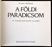 Werner Hofmann: A földi paradicsom. 19. századi motívumok. Fordította: Havas Lujza. Bp.,1987,Képzőművészeti. Fekete-fehér fotókkal illusztrált. Kiadói kartonált papírkötés.